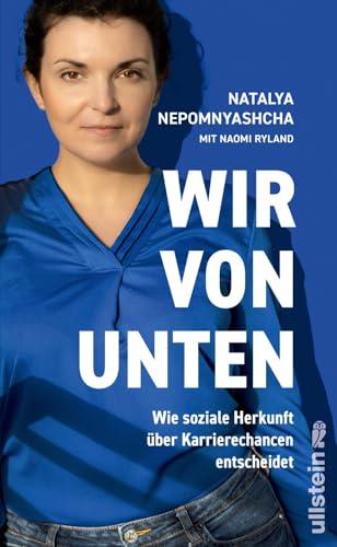 Wir von unten: Wie soziale Herkunft über Karrierechancen entscheidet | Diskriminierung von sozialen Aufsteiger:innen – und wie wir sie stoppen können ... leben wollen: herausgegeben von Silvie Horch)