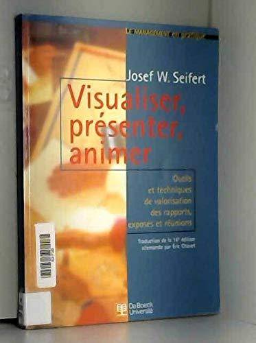 Visualiser, présenter, animer : outils et techniques de valorisation des rapports, exposés et réunions