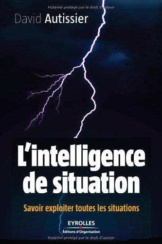 L'intelligence de situation : savoir exploiter toutes les situations