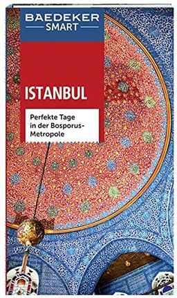 Baedeker SMART Reiseführer Istanbul: Perfekte Tage in der Bosporus-Metropole