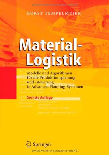 Material-Logistik: Modelle und Algorithmen für die Produktionsplanung und -steuerung in Advanced Planning-Systemen: Modelle Und Algorithmen Fur Die ... Und -Steuerung in Advanced Planning-Systemen