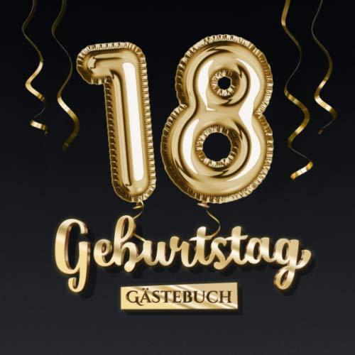 18 Geburtstag Gästebuch: Deko zum 18.Geburtstag - Geschenk für Mann oder Frau - 18 Jahre - Edel Gold Edition - Buch für Glückwünsche und Fotos der Gäste