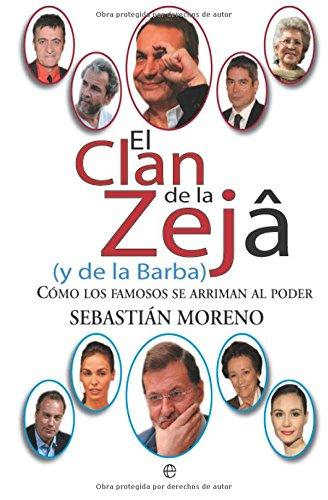 El clan de la zeja (y de la barba) : cómo los famosos se arriman al poder (Actualidad (esfera))