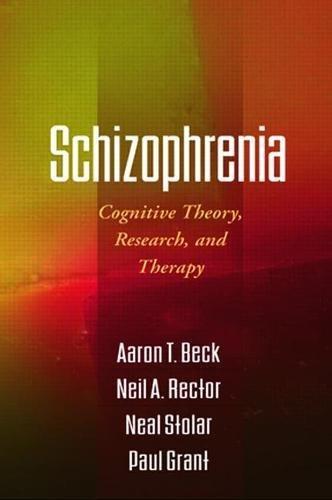 Schizophrenia: Cognitive Theory, Research, and Therapy