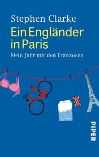 Ein Engländer in Paris: Mein Jahr mit den Franzosen