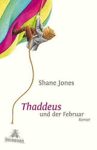 Thaddeus und der Februar: Roman