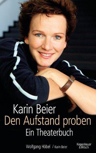 Karin Beier. Den Aufstand proben: Ein Theaterbuch