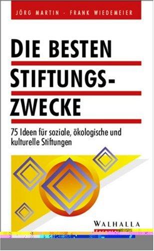 Die besten Stiftungszwecke: 75 Ideen für soziale, ökologische und kulturelle Stiftungen