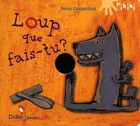 Loup que fais-tu ?