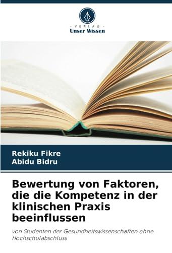 Bewertung von Faktoren, die die Kompetenz in der klinischen Praxis beeinflussen: von Studenten der Gesundheitswissenschaften ohne Hochschulabschluss