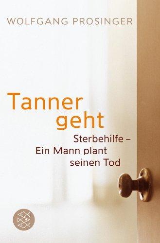 Tanner geht: Sterbehilfe - Ein Mann plant seinen Tod