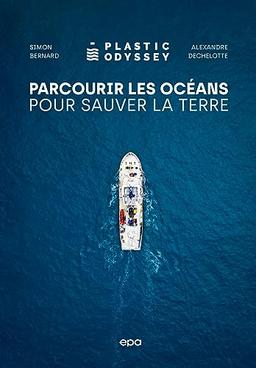 Plastic Odyssey : parcourir les océans pour sauver la Terre