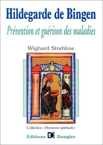 Hildegarde de Bingen : prévention et guérison des maladies