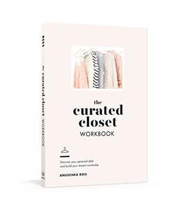 The Curated Closet Workbook: Discover Your Personal Style and Build Your Dream Wardrobe