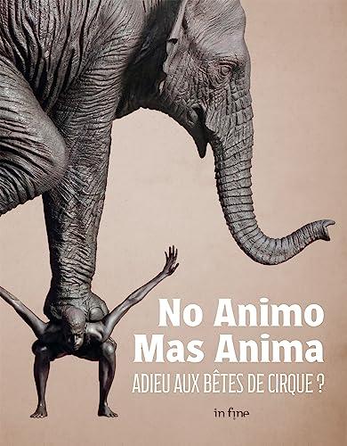 No animo mas anima : adieu aux bêtes de cirque ? : exposition, Châlons-en-Champagne, Musée des beaux-arts et d'archéologie, du 8 juillet au 9 octobre 2023