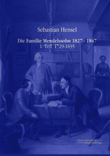 Die Familie Mendelssohn 1827 - 1847: 1. Teil  1729-1835