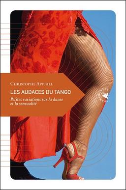 Les audaces du tango : petites variations sur la danse et la sensualité