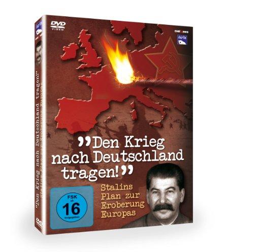 Den Krieg nach Deutschland tragen - Stalins Plan zur Eroberung Europas