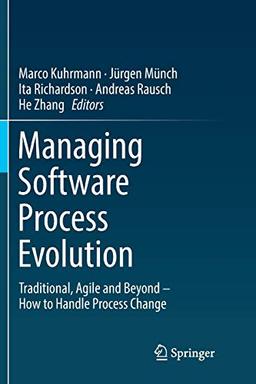 Managing Software Process Evolution: Traditional, Agile and Beyond – How to Handle Process Change