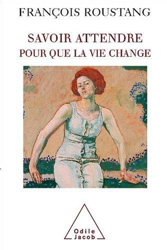 Savoir attendre : pour que la vie change