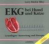 EKG bei Hund und Katze. Grundlagen. Auswertung und Therapie