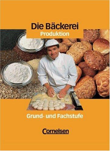 Die Bäckerei: Produktion: Grund- und Fachstufe. Schülerbuch