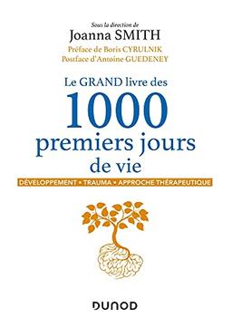 Le grand livre des 1.000 premiers jours de vie : développement, trauma, approche thérapeutique