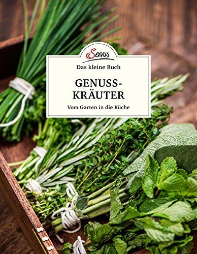 Das kleine Buch: Genusskräuter: Vom Garten in die Küche