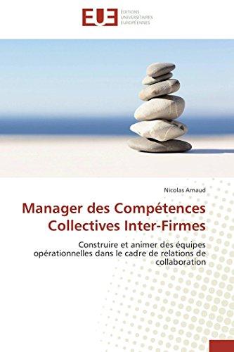 Manager des Compétences Collectives Inter-Firmes : Construire et animer des équipes opérationnelles dans le cadre de relations de collaboration