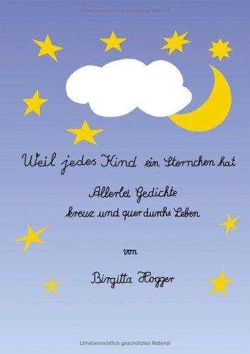 Weil jedes Kind ein Sternchen hat. Allerlei Gedichte kreuz und quer durchs Leben (Book on Demand)