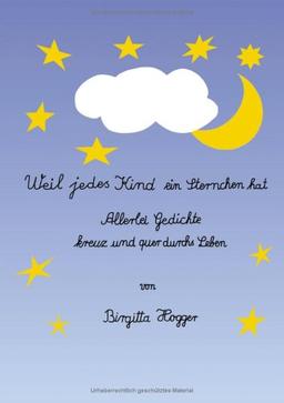 Weil jedes Kind ein Sternchen hat. Allerlei Gedichte kreuz und quer durchs Leben (Book on Demand)