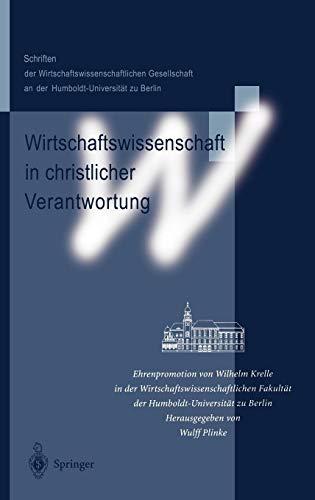 Wirtschaftswissenschaft in christlicher Verantwortung: Ehrenpromotion von Wilhelm Krelle in der Wirtschaftswissenschaftlichen Fakultät der ... an der Humboldt-Universität zu Berlin)