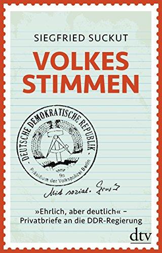 Volkes Stimmen: »Ehrlich, aber deutlich« - Privatbriefe an die DDR-Regierung (dtv Sachbuch)