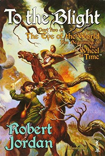 To the Blight: Part Two of the Eye of the World (Eye of the World, Part 2 : The Beginning of the Wheel of Time)