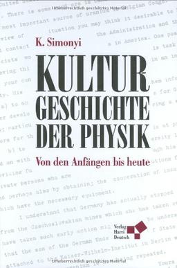 Kulturgeschichte der Physik: Von den Anfängen bis heute