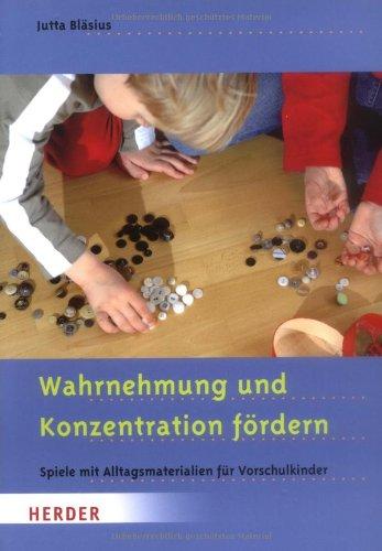 Wahrnehmung und Konzentration fördern: Spiele mit Alltagsmaterialien für Vorschulkinder