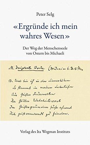 "Ergründe ich mein wahres Wesen": Der Weg der Menschenseele von Ostern bis Michaeli