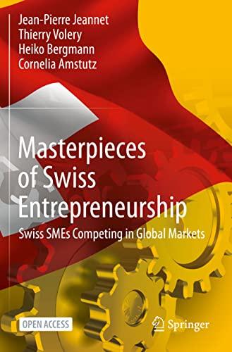 Masterpieces of Swiss Entrepreneurship: Swiss SMEs Competing in Global Markets