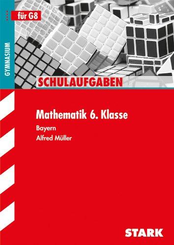 Schulaufgaben Gymnasium Bayern / Mathematik 6. Klasse: für G8