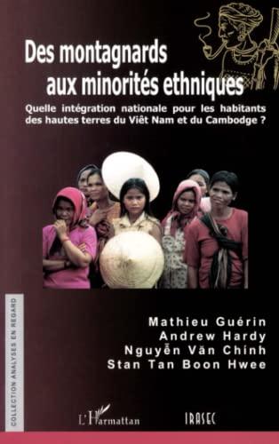 Des montagnards aux minorités ethniques : quelle intégration nationale pour les habitants des hautes terres du Viêt Nam et du Cambodge ?