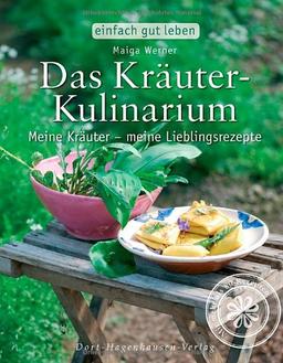 Das Kräuter-Kulinarium. Meine Kräuter - meine Lieblingsrezepte (Einfach gut leben)