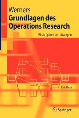 Grundlagen Des Operations Research: Mit Aufgaben und Lösungen (Springer-Lehrbuch) (German Edition)