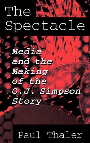 The Spectacle: Media and the Making of the O.J. Simpson Story