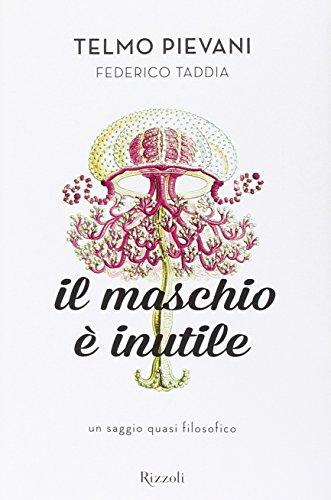 Il maschio è inutile. Un saggio quasi filosofico