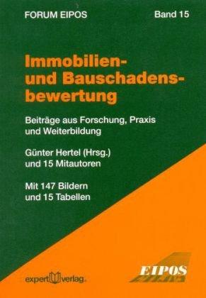 Immobilien- und Bauschadensbewertung: Beiträge aus Forschung, Praxis und Weiterbildung (Forum Eipos)