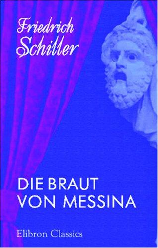 Die Braut von Messina: Ein Trauerspiel mit Chören