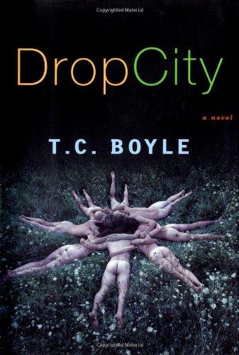 Drop City (Boyle, T. Coraghessan)