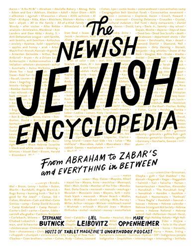 The The Newish Jewish Encyclopedia: From Abraham to Zabar's and Everything in Between