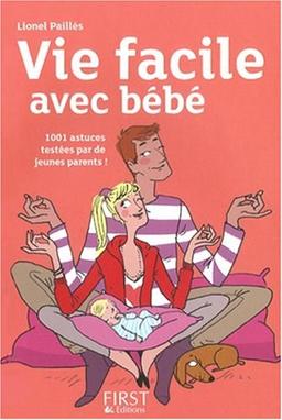 Vie facile avec bébé : 1.000 trucs & astuces testés et approuvés