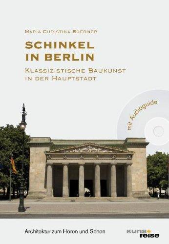 Schinkel in Berlin: Klassizistische Baukunst in der Hauptstadt